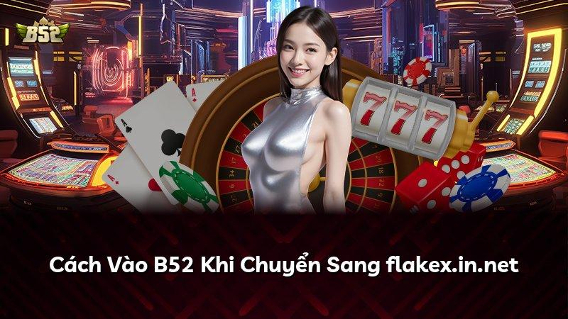 Cách Vào B52 Khi Chuyển Sang flakex.in.net