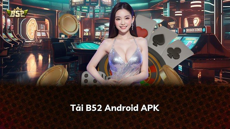 Tải B52 Android APK