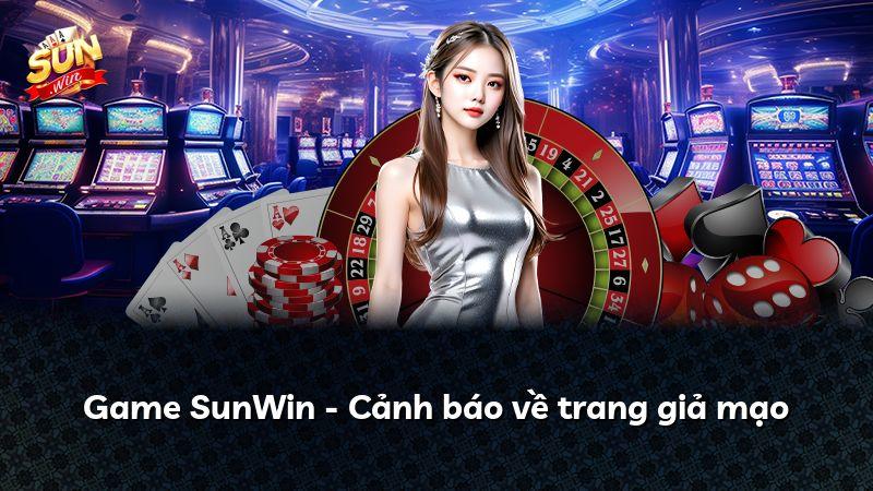 Game SunWin - Cảnh báo về trang giả mạo