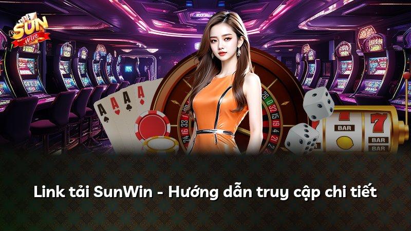 Link tải SunWin - Hướng dẫn truy cập chi tiết