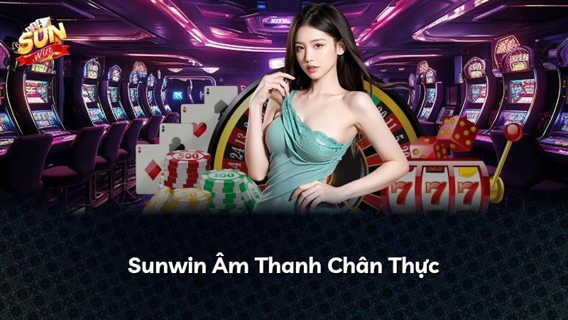 Sunwin Âm Thanh Chân Thực