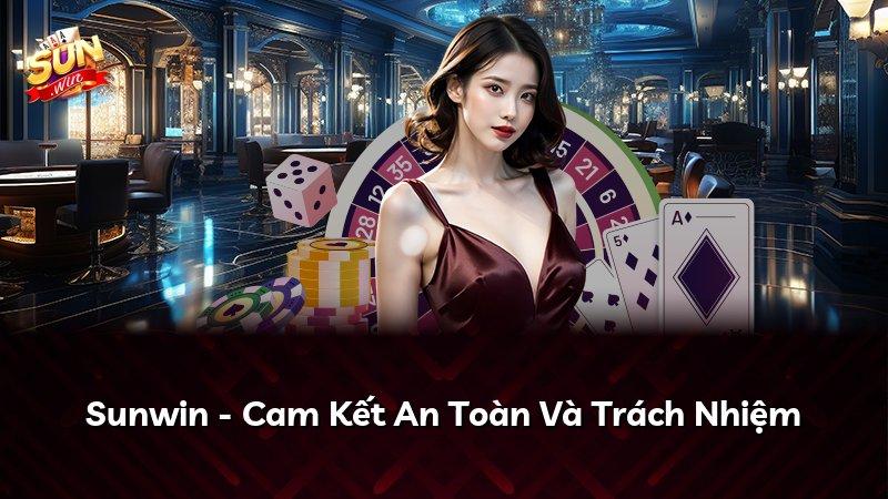 Sunwin - Cam Kết An Toàn Và Trách Nhiệm