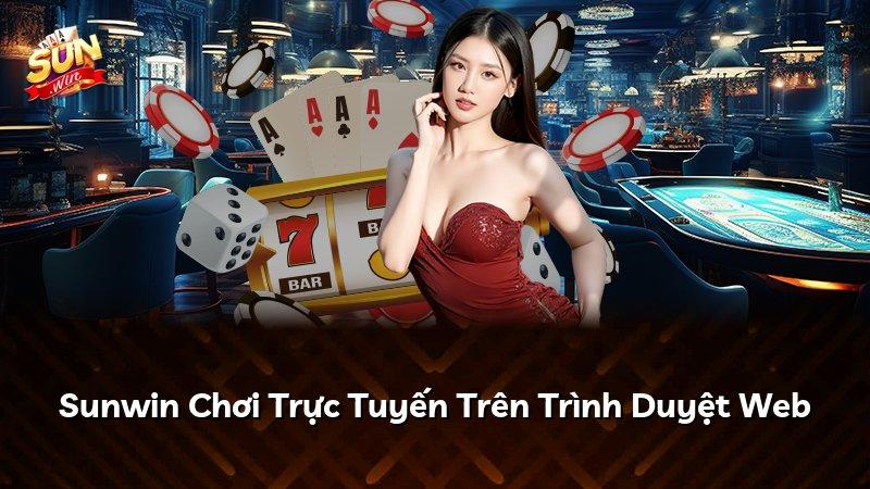 Sunwin Chơi Trực Tuyến Trên Trình Duyệt Web