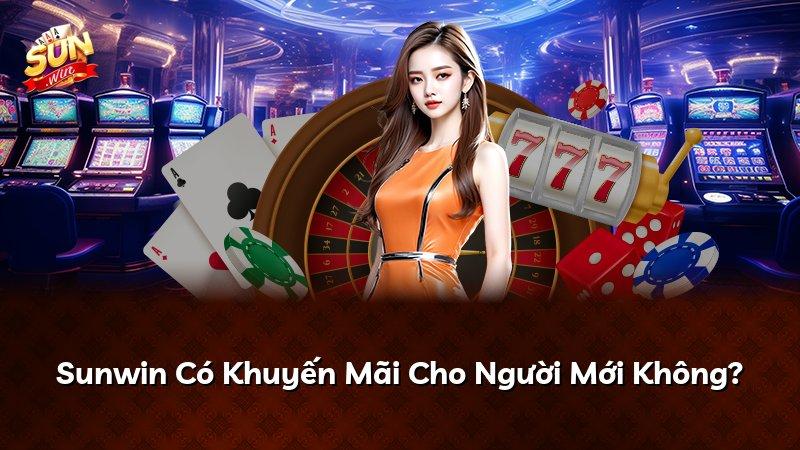 Sunwin Có Khuyến Mãi Cho Người Mới Không?