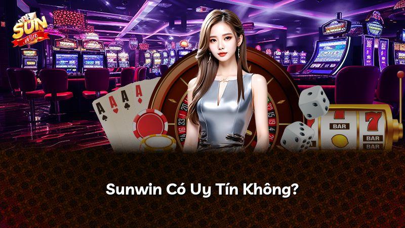 Sunwin Có Uy Tín Không?