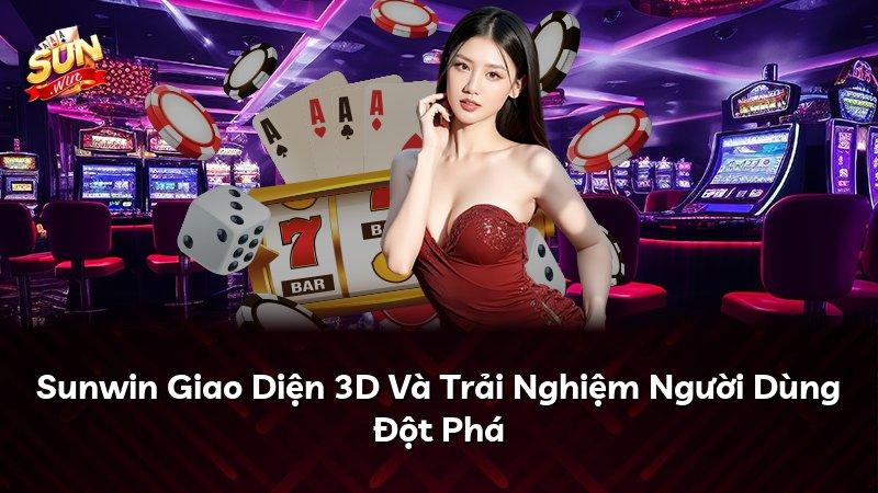 Sunwin Giao Diện 3D Và Trải Nghiệm Người Dùng Đột Phá